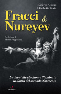 Fracci e nureyev - le due stelle che hanno illuminato la danza del secondo novecento 