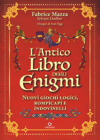 Antico libro degli enigmi - nuovi giochi logici rompicapi e indovinelli 
