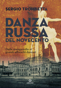 Danza russa del novecento - dalle avanguardie ai grandi affreschi danzati 