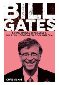 Bill gates - l'uomo simbolo di microsoft tra rivoluzione digitale e filantropia 
