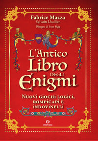 Antico libro degli enigmi - nuovi giochi logici rompicapi e indovinelli 