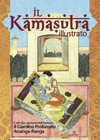 Kamasutra illustrato - ananga ranga - il giardino profumato 