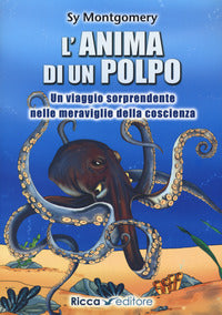 Anima di un polpo - un viaggio sorprendente nelle meraviglie della coscienza 