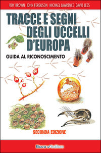 Tracce e segni degli uccelli d'europa - guida al riconoscimento 