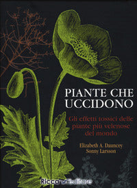 Piante che uccidono - gli effetti tossici delle piante piu' velenose del mondo 