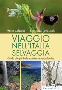 Viaggio nell'italia selvaggia - guida alle piu' belle esperienze naturalistiche 