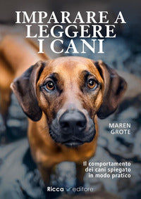 Imparare a leggere i cani - il comportamento dei cani spiegato 