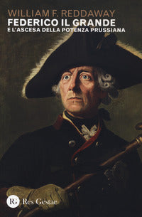 Federico il grande e l'ascesa della potenza prussiana 