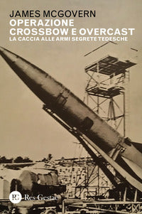 Operazione crossbow e overcast - la caccia alle armi segrete tedesche 