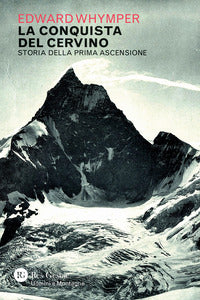 Conquista del cervino - storia della prima ascensione 