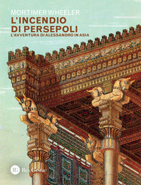 Incendio di persepoli - l'avventura di alessandro in asia 