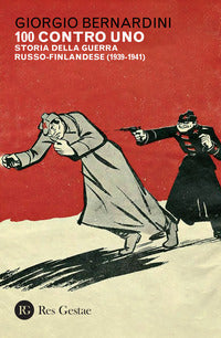 100 contro uno - storia della guerra russo-finlandese 1939 - 1941 
