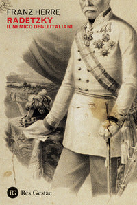 Radetzky - il nemico degli italiani 