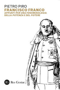 Francisco franco - appunti per una fenomenologia della potenza e del potere 
