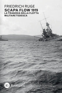 Scapa flow 1919 - la tragedia della flotta militare tedesca 