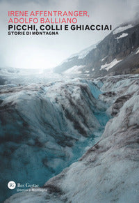 Picchi colli e ghiacciai - storie di montagna 