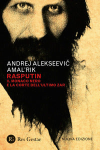 Rasputin il monaco nero e la corte dell'ultimo zar 