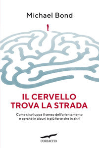 Cervello trova la strada - come si sviluppa il senso dell'orientamento e perche' in alcuni 