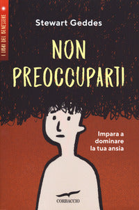 Non preoccuparti - impara a dominare la tua ansia 