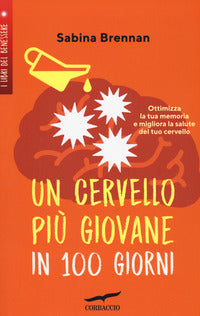 Cervello piu' giovane in 100 giorni - ottimizza la tua memoria e migliora la salute del tuo 