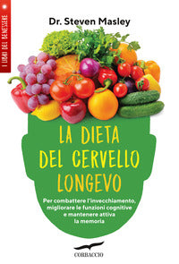 Dieta del cervello longevo - per combattere l'invecchiamento migliorare le funzioni cognitive 