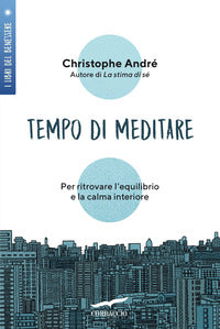 Tempo di meditare - per ritrovare l'equilibrio e la calma interiore 
