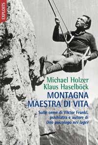 Montagna maestra di vita - sulle orme di viktor frankl psichiatra e autore di 