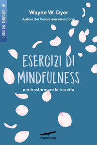 Esercizi di mindfulness - per trasformare la tua vita 