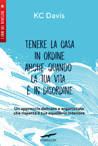 Tenere la casa in ordine anche quando la tua vita e' in disordine 
