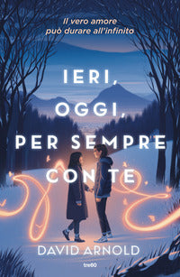 Ieri oggi per sempre con te 