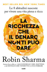 Ricchezza che il denaro non ti puo' dare - le 8 abitudini nascoste per vivere una vita piena e 