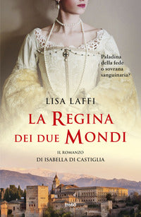 Regina dei due mondi - il romanzo d'isabella di castiglia 