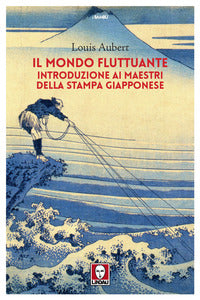 Mondo fluttuante - introduzione ai maestri della stampa gapponese 