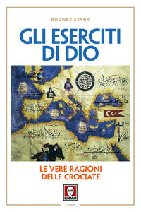 Eserciti di dio - le vere ragioni delle crociate 