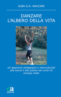 Danzare l'albero della vita - un approccio pedagogico e interculturale alla teoria 