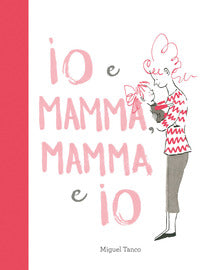 Io e mamma mamma e io 