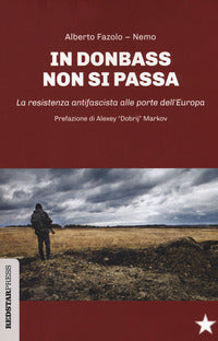 In donbass non si passa - la resistenza antifascista alle porte dell'europa 