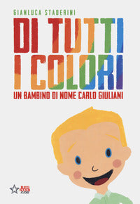 Di tutti i colori - un bambino di nome carlo giuliani 