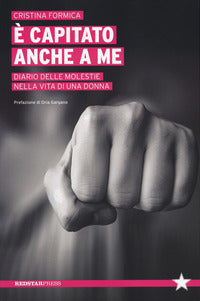 E' capitato anche a me - diario delle molestie nella vita di una donna 