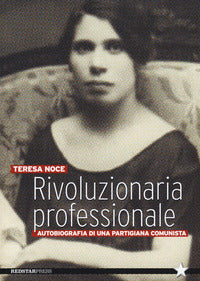 Rivoluzionaria professionale - autobiografia di una partigiana comunista 