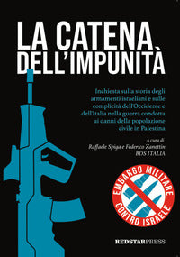 Catena dell'impunita' - inchiesta sulla storia degli armamenti israeliani e sulle complicita' 