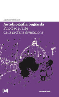 Autobiografia bugiarda - pino zac e l'arte della profana divinazione 