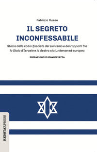 Segreto inconfessabile - storia delle radici fasciste del sionismo e dei rapporti tra lo stato 
