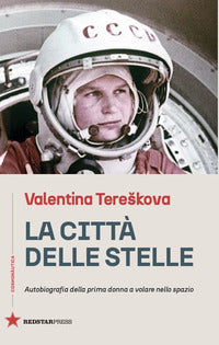 Citta' delle stelle - autobiografia della prima donna a volare nello spazio 
