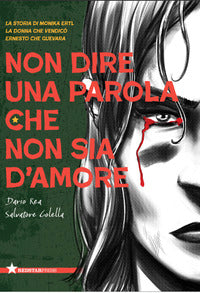 Non dire una parola che non sia d'amore - la storia di monika ertl 