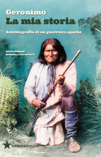 Mia storia - autobiografia di un guerriero apache 