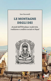 Montagne degli dei - ai piedi dell'himalaya modernita' tradizione e conflitto sociale in nepal 