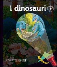Dinosauri - le mie prime scoperte 