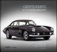 Gentlemen accendete i motori ! - la guida bohnams alle auto da collezione sportive e da corsa 