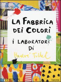 Fabbrica dei colori - i laboratori di herve' tullet 